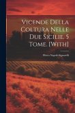 Vicende Della Coltura Nelle Due Sicilie. 5 Tome. [With]