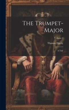 The Trumpet-Major: A Tale; Volume 2 - Hardy, Thomas