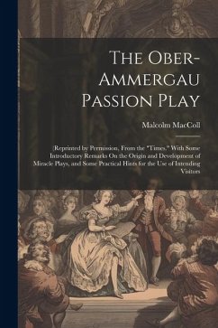 The Ober-Ammergau Passion Play: (Reprinted by Permission, From the 