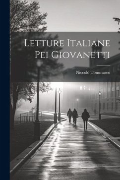 Letture Italiane Pei Giovanetti - Tommaseo, Niccolò