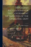 Rules and Regulations for the Government of Employes of the Operating Dept