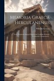 Memoria Graeca Herculanensis: Cum Titulorum Aegypti Papyrorum Codicum Denique Testimoniis Comparatam...