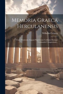 Memoria Graeca Herculanensis: Cum Titulorum Aegypti Papyrorum Codicum Denique Testimoniis Comparatam... - Crönert, Wilhelm