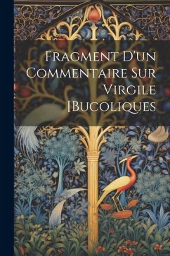 Fragment D'un Commentaire Sur Virgile [Bucoliques - Anonymous