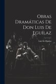 Obras Dramáticas De Don Luis De Eguílaz