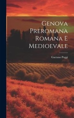 Genova preromana romana e medioevale - Poggi, Gaetano