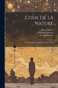 Code de la nature; ou Le véritable esprit de ses loix, 1755; - Diderot, Denis; Dolléans, Édouard; Morelly, Morelly