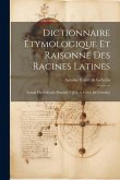 Dictionnaire Étymologique Et Raisonné Des Racines Latines: Extrait Du ±monde Primitif / [par A. Court De Gébelin]