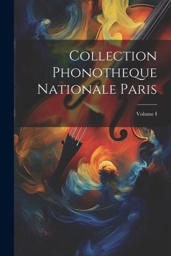 Collection Phonotheque Nationale Paris; Volume I - Anonymous