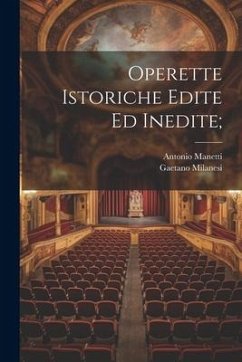 Operette istoriche edite ed inedite; - Manetti, Antonio; Milanesi, Gaetano