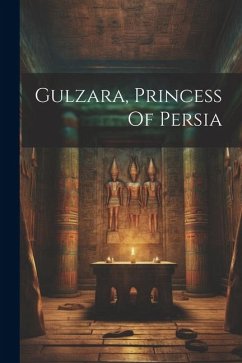 Gulzara, Princess Of Persia - Anonymous