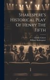 Shakespere's Historical Play Of Henry The Fifth