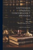 Los Códigos Españoles, Concordados Y Anotados: Código De Las Siete Partidas; Volume 2