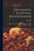 The Sinner's Justifying Righteousness: Or, a Vindication of the Eternal Law and Everlasting Gospel, Abridged by T. Jones