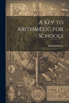 A Key to Arithmetic for Schools - Smith, Barnard