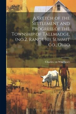 A Sketch of the Settlement and Progress of the Township of Tallmadge, (no.2, Range 10), Summit Co., Ohio - Whittlesey, Charles