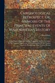 Chronological Retrospect, Or, Memoirs Of The Principal Events Of Mahommedan History: From The Death Of The Arabian Legislator, To The Accession Of The