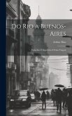 Do Rio a Buenos-Aires: Episodios E Impressões D'uma Viagem