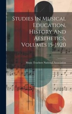 Studies In Musical Education, History And Aesthetics, Volumes 15-1920