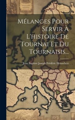 Cover Mélanges Pour Servir À L'histoire De Tournai Et Du Tournaisis...