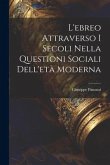 L'ebreo Attraverso I Secoli Nella Questioni Sociali Dell'età Moderna