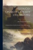 Alloa Co-operative Society Ltd., 1862-1912: A Historical Survey On The Occasion Of The Society's Jubilee, 1912