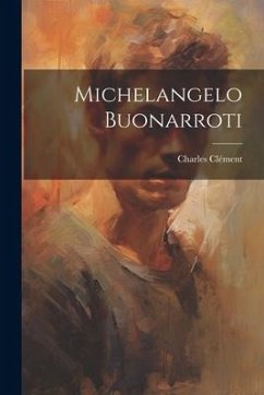 Michelangelo Buonarroti - Clément, Charles