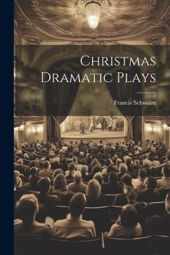Christmas Dramatic Plays - Schwalm, Francis