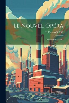 Le Nouvel Opéra: Monument: Artistes - Y. Z., T. Faucon X.