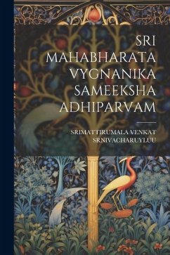 Sri Mahabharata Vygnanika Sameeksha Adhiparvam - Srnivacharuyluu, Srimattirumala Venkat