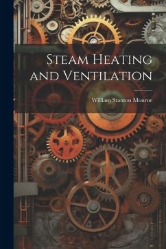 Steam Heating and Ventilation - Monroe, William Stanton