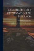 Geschichte Der Reformation Zu Biberach: Vom Jahr 1517 Bis Zum Jahr 1650: Zur Feier Des Jubeljahrs 1817 Und Zur Unterstützung Der Armen