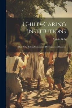 Child-caring Institutions; Their new Role in Community Development of Services - Gula, Martin