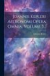 Joannis Kepleri Astronomi Opera Omnia,... - Bild 1