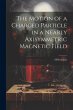 The Motion of a Charged Particle in a... - Bild 1