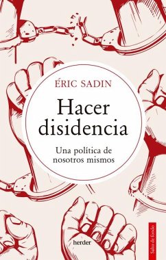 Hacer Disidencia - Sadin, Eric