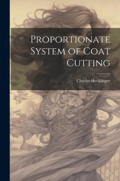 Proportionate System of Coat Cutting - Hecklinger, Charles [From Old Catalog]