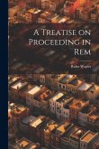 A Treatise on Proceeding in Rem