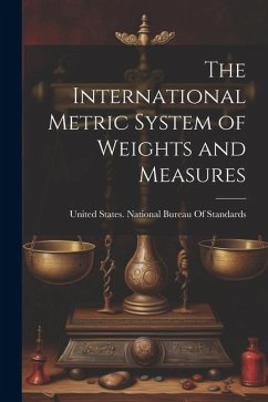 The International Metric System of Weights and Measures