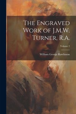 The Engraved Work of J.M.W. Turner, R.A.; Volume 2 - Rawlinson, William George