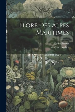 Flore Des Alpes Maritimes - Burnat, Emile; Cavillier, Francois