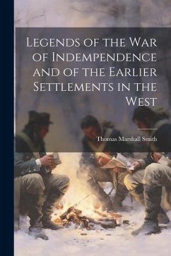 Cover Legends of the War of Indempendence and of the Earlier Settlements in the West