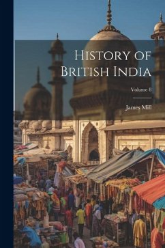 History of British India; Volume 8 - Mill, James