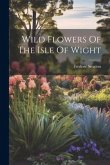 Wild Flowers Of The Isle Of Wight