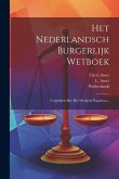 Het Nederlandsch Burgerlijk Wetboek: Vergeleken Met Het Wetboek Napoleon...