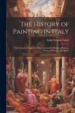 The History of Painting in Italy: The Schools of Naples, Venice, Lombardy, Mantua, Modena, Parma, Cremona, and Milan