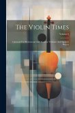 The Violin Times: A Journal For Professional And Amateur Violinists And Quartet Players; Volume 8