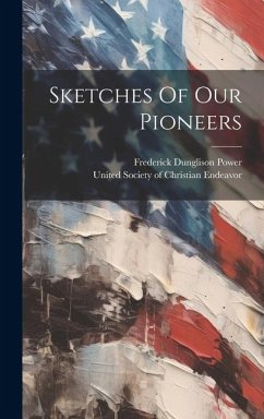 Sketches Of Our Pioneers - Power, Frederick Dunglison