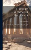 Origines Kalendariæ Hellenicæ: Or, the History of the Primitive Calendar Among the Greeks, Before and After the Legislation of Solon; Volume 1