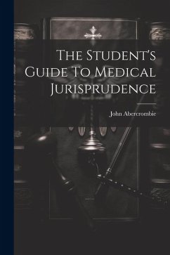 The Student's Guide To Medical Jurisprudence - (M R. C. P. )., John Abercrombie